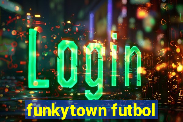 funkytown futbol